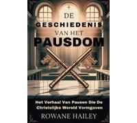 Rowane Hailey De geschiedenis van het pausdom: Het Verhaal Van Pausen Die (Book)