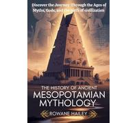 Rowane Hailey The History of Ancient Mesopotamian Mythology (Tascabile)