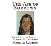 Rowdon Maurice Rowdon Maurice Rowdon The Ape of Sorrows (Tascabile)