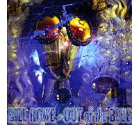 Rowe, Bill - Bill Rowe Out Of The Blue