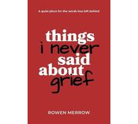 Rowen Merrow Things I Never Said About Grief (Tascabile)