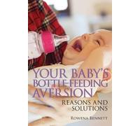 Rowena Bennett Your Baby's Bottle-feeding Aversion (Tascabile)