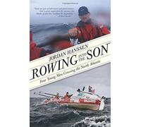 Rowing Into the Son: Four Young Men Crossing the North Atlantic by Jordan Hanssen (2012) Paperback