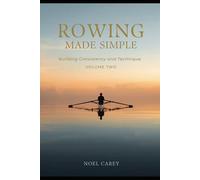 Rowing Made Simple: Volume Two: Building Consistency and Technique