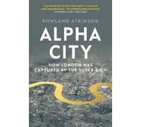 Rowland Atkinson Alpha City (Copertina rigida)