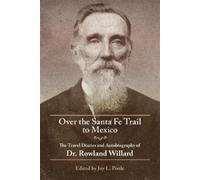 Rowland Willard Over the Santa Fe Trail to Mexico (Tascabile)
