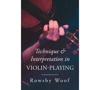 Rowsby Woof Technique and Interpretation in Violin-Playing (Tascabile)