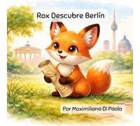 Rox Descubre Berlín: Una divertida aventura de viajes para niños curiosos