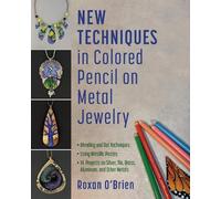 Roxan O'Brien New Techniques in Colored Pencil on Metal Jewelry (Tascabile)