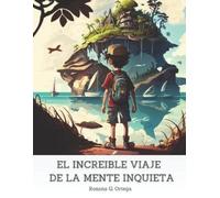 Roxana G Ortega El increíble viaje de la mente inquieta (Tascabile)