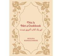 Roxana Manouchehri This is not a cookbook (Tascabile)