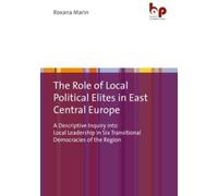 Roxana Marin The Role of Local Political Elites in East Central Euro (Tascabile)