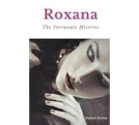 Roxana, The Fortunate Mistress: A 1724 novel by Daniel Defoe