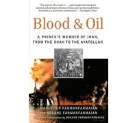 Blood & Oil: A Prince's Memoir of Iran, from the Shah to the Ayatollah