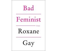 Roxane Gay Bad Feminist (Copertina rigida)