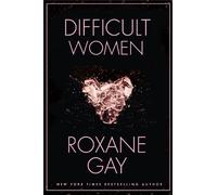 Roxane Gay Difficult Women (Tascabile)