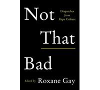 Roxane Gay Not That Bad (Copertina rigida)