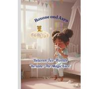 Roxane: The Magic Cure: Between Two Worlds - A Funny Bedtime Story about Getting Better