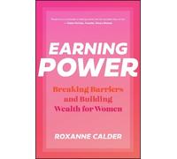 Earning Power: Breaking Barriers and Building Wealth for Women