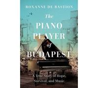Roxanne de Bastion The Piano Player of Budapest (Copertina rigida)