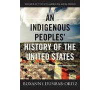 Roxanne Dunbar-Ort An Indigenous Peoples' History of the United Stat (Tascabile)