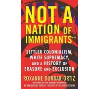 Roxanne Dunbar-Ortiz Not A Nation of Immigrants (Copertina rigida)