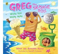 Roxanne Hoyle Mark Hoyle Greg the Sausage Roll: Wish You Were Here (Tascabile)