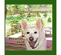 Roxanne Lord If You're Happy And You Know It, Wag Your Tale (Copertina rigida)