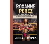 ROXANNE PEREZ: 67 MINUTES OF GRIT THE YOUNGEST WOMAN TO DOMINATE A ROYAL RUMBLE AND THE FIRST ROH WOMEN’S CHAMPION AT JUST 19