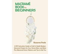 Roxanne Poole Macramé Book for Beginners (Tascabile)