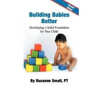 Roxanne Small Pt Building Babies Better (Copertina rigida)