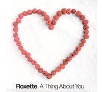 Roxette - A Thing About You