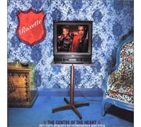 Roxette - Centre of The Heart