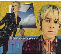 Roxette - I Wish I Could Fly