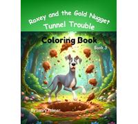 Roxey and the Gold Nugget Tunnel Troubles Coloring Book: Book 3