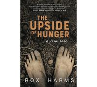 Roxi Harms The Upside of Hunger (Tascabile)