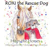 ROXI the Rescue Dog - Helps the Horses