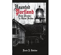 Roxie J. Zwicker Haunted Portland (Tascabile) Haunted America