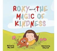 Roxy and the Magic of Kindness: A Children’s Book About Kindness Rocks, Courage, and Helping Animals