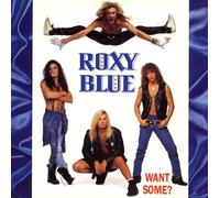 Roxy Blue - Want Some?