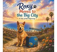 Roxy Moves to the Big City: A tale of new beginnings.: 1