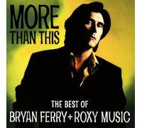 Roxy Music - More Than This: Best Of Bryan Ferry & Roxy Music