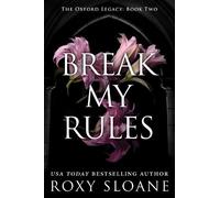 Roxy Sloane Break My Rules (Tascabile) Oxford Legacy