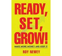 Roy A Newey Ready, Set, Grow (Tascabile)