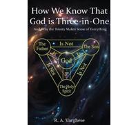 Roy Abraham Varghese How We Know That God is Three-in-One (Tascabile)