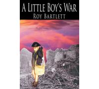 Roy Bartlett A Little Boy's War (Tascabile)