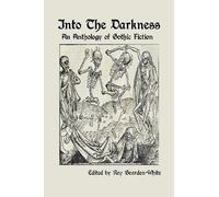 Roy Bearden-White Into The Darkness: An Anthology of Gothic Fiction (Tascabile)