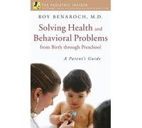 Roy Benaroch M. Solving Health and Behavioral Problems from B (Copertina rigida)