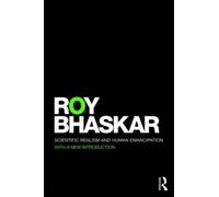 Roy Bhaskar Scientific Realism and Human Emancipation (Tascabile)