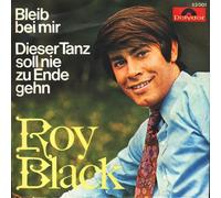 Roy Black - Bleib bei mir / Dieser Tanz soll nie zu Ende gehn : Vinyl Single